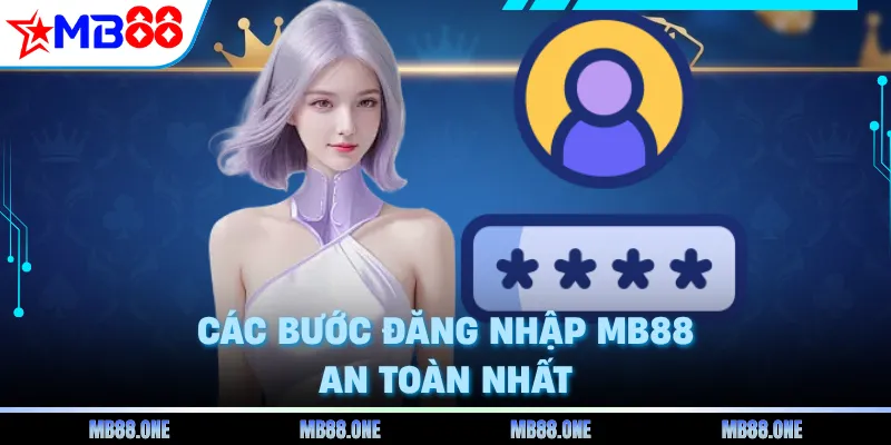 Các bước đăng nhập MB88 an toàn nhất