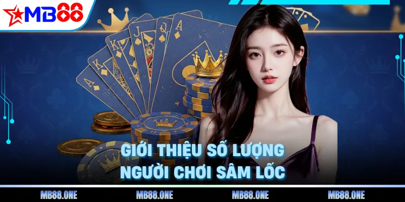 Giới thiệu số lượng người chơi Sâm lốc