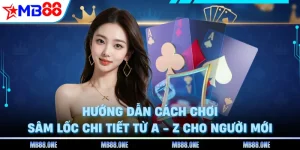 Hướng Dẫn Cách Chơi Sâm Lốc Chi Tiết Từ A - Z Cho Người Mới